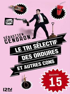 cover image of Le tri sélectif des ordures et autres cons--épisode 15